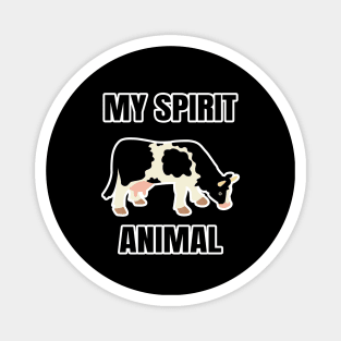 My spirit animal is a cow Magnet